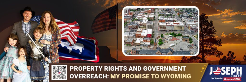Property Rights and Government Overreach: My Promise to Wyoming