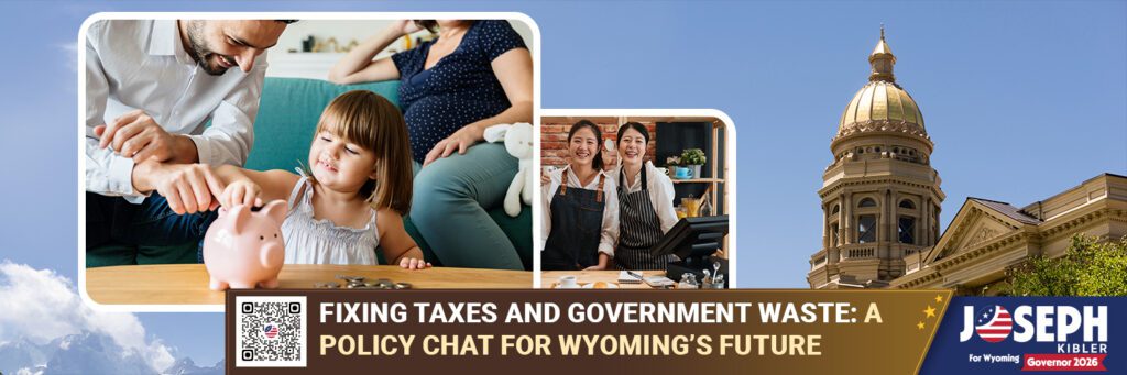 Fixing Taxes and Government Waste: A Policy Chat for Wyoming’s Future